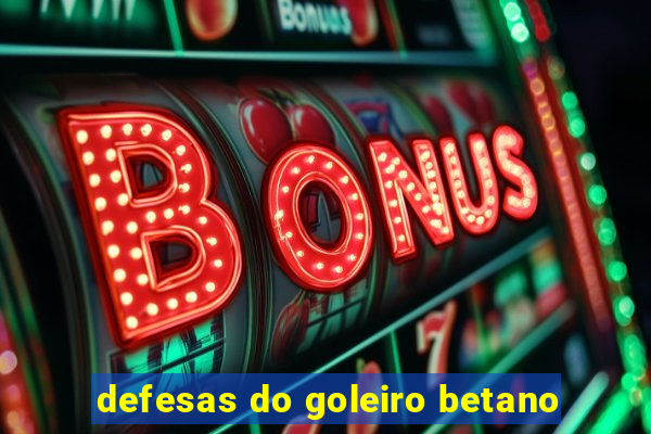 defesas do goleiro betano